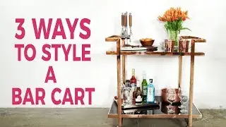 #MakeItHome | 3 Ways To Style A Bar Cart with Kyle Schuneman