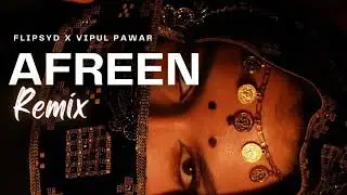 Afreen ( Remix ) // Flipsyd x Vipul Pawar