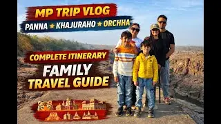 Complete Travel Itinerary | Panna to Khajuraho to Orchha | Madhya Pradesh Tourism