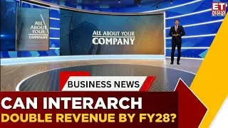 All About Your Company| Interarch Building Products: Can It Hit ₹2,000 Cr Revenue by FY27?|Business