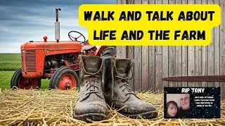 A general walk and talk about life and the farm