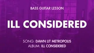 Ill Considered - Dawn Lit Metropolis (Bass Cover and Tab)