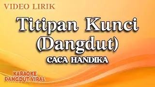 Caca Handika - Titipan Kunci Dangdut (Official video lirik)