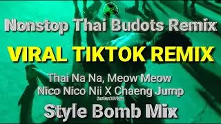 Nonstop Thai Budots Remix, Thai Na Na,Meow Meow x Nico Nico Nii X Chaeng Jump Style Bomb Mix #disco