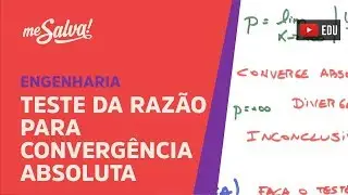 Me Salva! SER22 - Teste da Razão para Convergência Absoluta