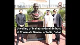 Unveiling of Mahatma Gandhi's bust at the Consulate General of India, Dubai.