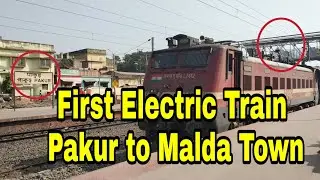 First Electric Train run between Pakur to Malda Town