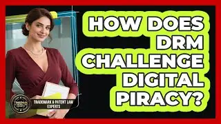 How Does DRM Challenge Digital Piracy? - Trademark and Patent Law Experts