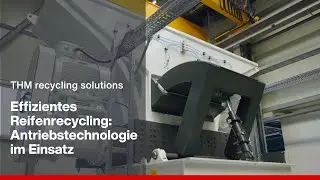 Effizientes Reifenrecycling: Antriebstechnologie im Einsatz | THM recycling solutions