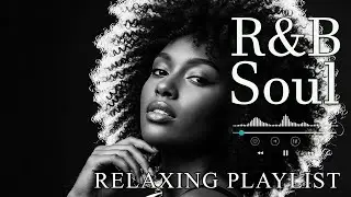 【R&B Soul】Romantic R&B Soul Music &ndash; Relaxing Soulful Mix for Love & Chill Nights