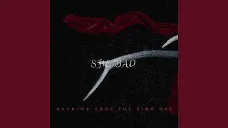 She Bad (feat. Cdoe & The Kidd Dre)