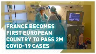France becomes first European country to pass 2m COVID-19 cases