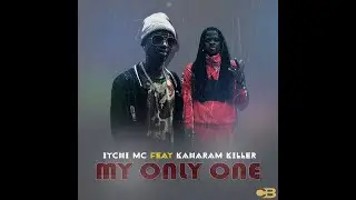 Itchi Mc ft Kaharam Killer - My Only One [M&uacute;sica Oficial] 2020