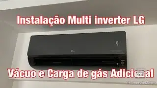 Instala&ccedil;&atilde;o Multi Inverter LG Artcool Vacuo e carga Adicional Bi split