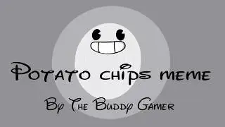 Potato chips meme [original]