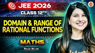 Class 12 | Maths | JEE 2026 | Domain and Range of Rational Functions | Namrata Ma'am