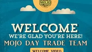 Welcome Video MOJO Day Trading