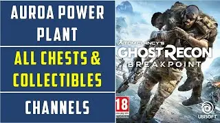 Auroa Power Plant | Chests & Unique Plunders Locations | Channels | Ghost Recon Breakpoint