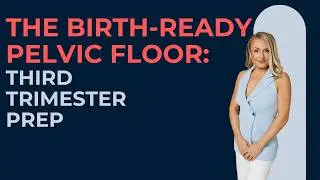 The Birth Ready Pelvic Floor