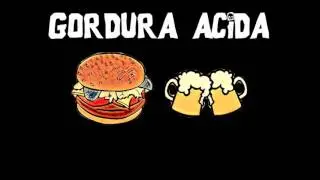 Gordura &Aacute;cida 🍔🍻 - Farei o que eu puder