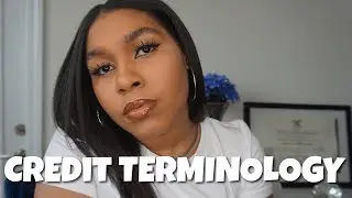 CREDIT TERMINOLOGY | 4 TERMS YOU NEED TO KNOW