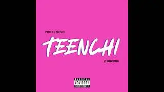 Philly Movie x JydhoBrr - Teenchi [Official Audio]