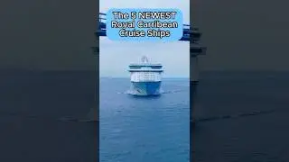 THE 5 NEWEST ROYAL CARRIBEAN CRUISE SHIPS!