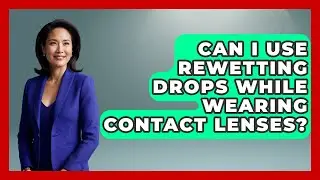 Can I Use Rewetting Drops While Wearing Contact Lenses? | Insider Theme Park Tips