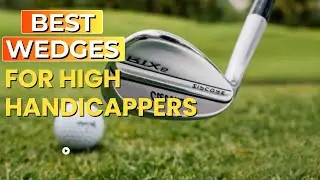 Top 5 Best Wedges For High Handicappers in 2026