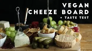 How to Make an Epic Vegan Cheeze Board + Taste Test | Two Market Girls