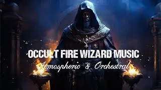 🔥1 Hour of Dark Occult Wizard Music | Mystic Fire Ritual, Arcane Chants & Haunting Soundscape🔥
