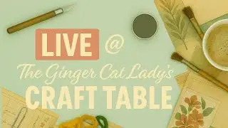 LIVE at The Ginger Cat Lady's Craft Table 12/26 with Angela @TheTravelingCrafter