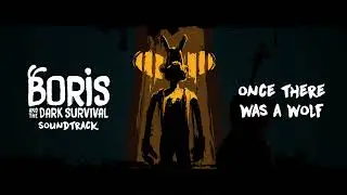 Once There Was A Wolf - Boris and the Dark Survival OST