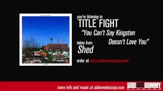 Title Fight - You Can't Say Kingston Doesn't Love You (Official Audio)