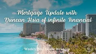 Mortgage Update with Duncan Hsia of Infinite Financial & Caron B Davis, Realtor