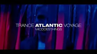 TRANCE ATLANTIC VOYAGE (Official video)