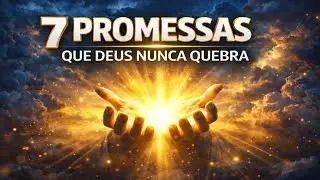 As 7 Promessas de Deus Que Voc&ecirc; Precisa Ativar HOJE (Antes Que Seja Tarde)