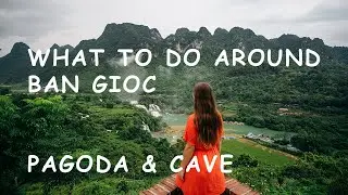 Things to do around Ban Gioc Waterfall (PAGODA & CAVE)