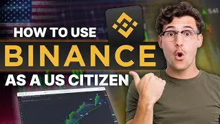 How to Use Binance As A US Citizen: Finding the Best Legal Trading Solution