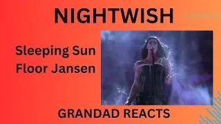 NIGHTWISH. SLEEPING SUN. ( FLOOR JANSEN ) - Grandad Reacts
