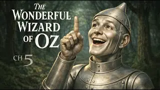 The Wonderful Wizard of Oz - Chapter 5: The Rescue of the Tin Woodman -- Animated and Narrated