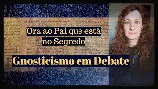 Prática Gnóstica - Se o Deus é desconhecido vou orar para quem?