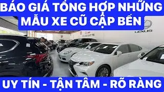 LIÊN TỤC CẬP NHẬT VÀ BÁO GIÁ NHỮNG MẪU XE CŨ HOT VỪA CẬP BẾN MỚI NHẤT 2025