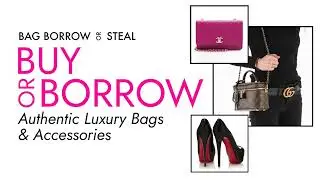 Bag Borrow or Steal - You Have Options