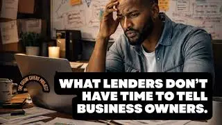 What Lenders Don’t Have Time to Tell Business Owners.