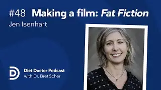 Making a film: Fat Fiction with Jen Isenhart &mdash; Diet Doctor Podcast