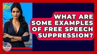 What Are Some Examples Of Free Speech Suppression? - We Are Liberal