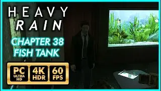 HEAVY RAIN [PC 4K 60FPS HDR] CHAPTER 38 FISH TANK - Walkthrough Part 33 - No commentary