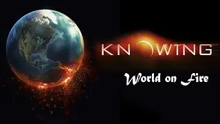 Knowing - World on Fire
