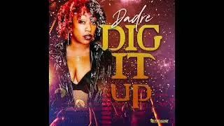 Dadre - Dig It Up (Official Audio) | Prod. by DJ Treasure Music